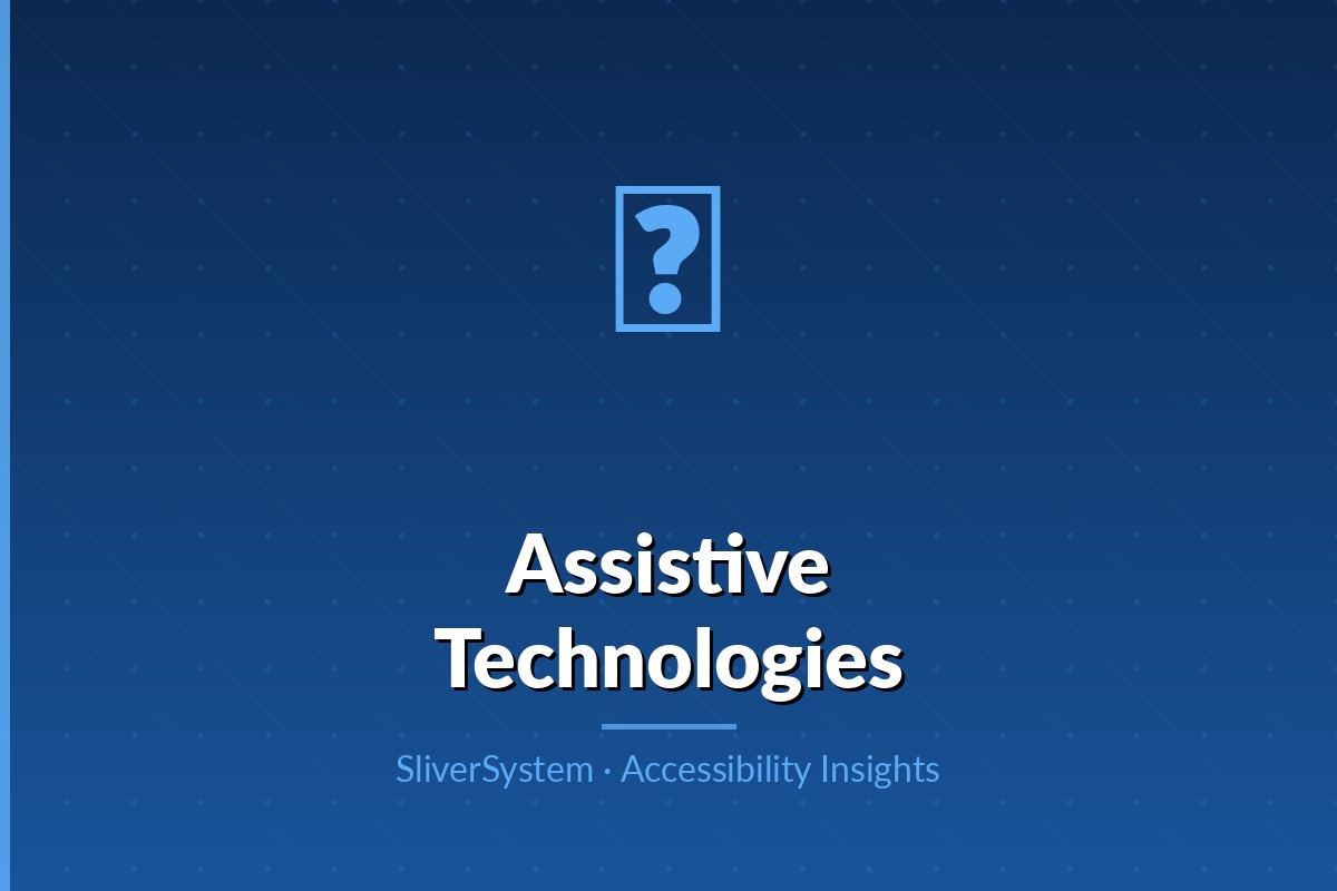 Assistive Technologies Overview - Tools and technologies for accessibility